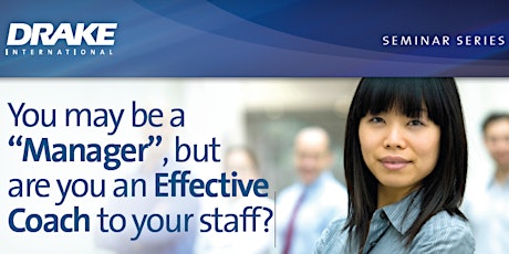 You may be a “Manager”, but are you an Effective Coach to your staff? primary image