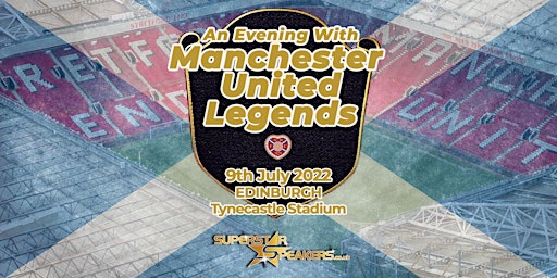 An Evening with Manchester United Legends - Tynecastle Stadium, Edinburgh