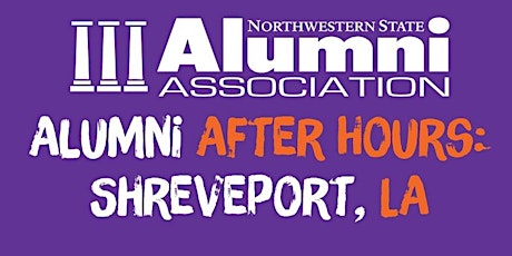 Alumni After Hours 2022: Shreveport, LA