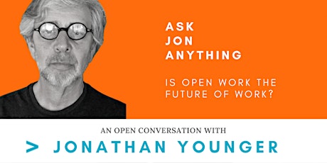 ASK JON ANYTHING: Is Open Work the Future of Work? tickets