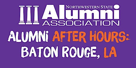Alumni After Hours 2022: Baton Rouge, LA