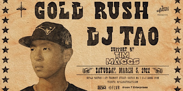 Gold Rush ft. DJ Tao | Royale Saturdays | 3.5.22 | 10:00 PM | 21+