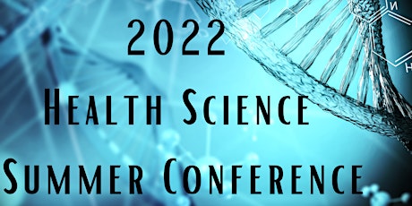 2022 Health Science Summer Conference tickets