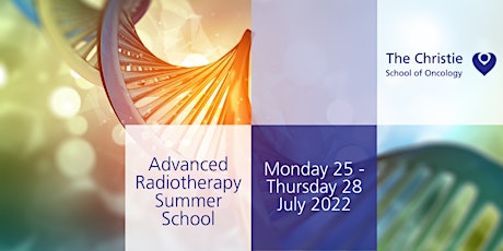 The Christie Advanced Radiotherapy Summer School 2022 tickets