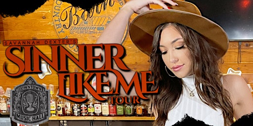 Savannah Dexter’s “Sinner Like Me” Tour! With Bubby Galloway !