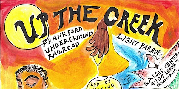 Up The Creek: The Frankford Underground Railroad Light Parade