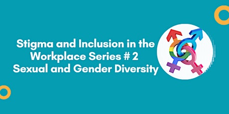 Stigma and Inclusion Workshop - Series # 2 - Gender & Sexual Diversity