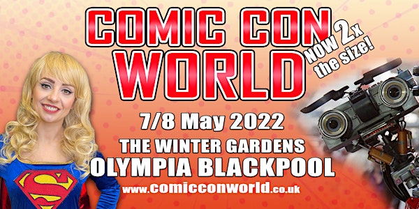 Comic Con World - Blackpool 7-8 May 2022