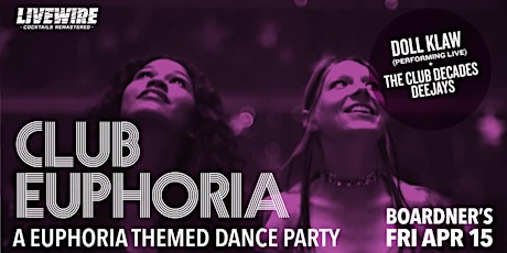 Club Euphoria - A Euphoria Themed Dance Party 4/15 @ Boardner's
