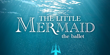 The Little Mermaid the Ballet- Saturday Night primary image