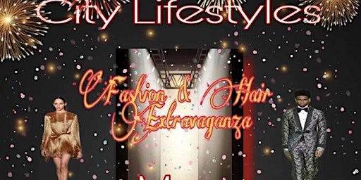 City Lifestyles Fashion and Hair Extravaganza Showcase