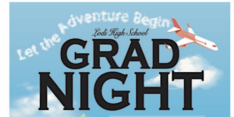 Let the Adventure Begin!  Lodi High All-Night Grad Party tickets