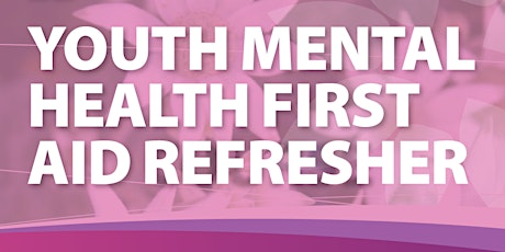 Youth Mental Health First Aid Refresher Course tickets