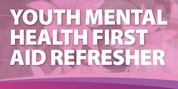 Youth Mental Health First Aid Refresher Course