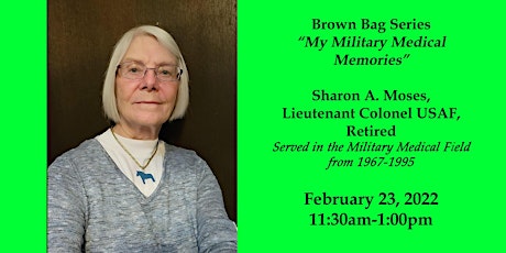 Brown Bag Series:  My Military Medical Memories LTC Sharon Moses USAF Ret primary image
