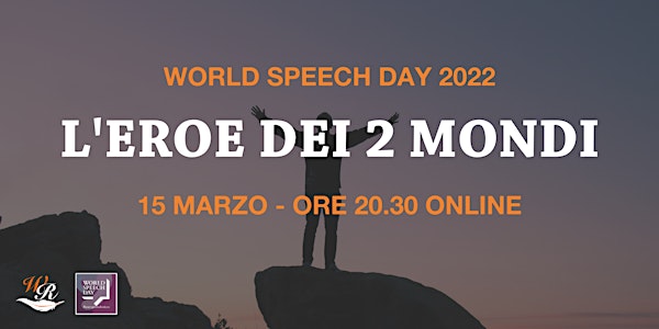 L'eroe dei 2 mondi - World Speech Day 2022