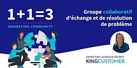 1+1=3 ◆ Marketing Community ◆ Groupe collaboratif de résolution de problème