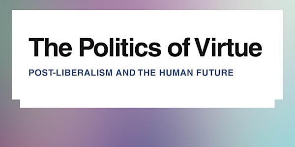'The Politics of Virtue': A Panel Discussion