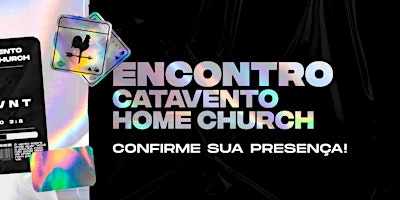 Encontro Catavento Home Church #171