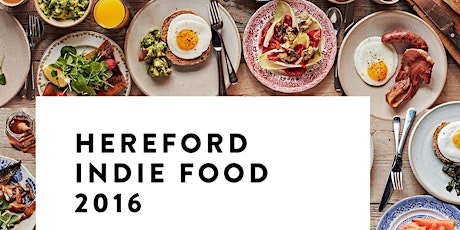 Hereford Indie Food 2016 | Evening Tickets primary image
