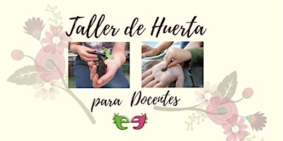 Immagine principale di Taller de Huerta  para Docentes de todos los niveles. 