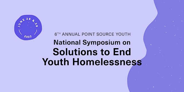 The National Symposium on Solutions to End Youth Homelessness
