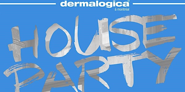 Dermalogica à Montréal House party