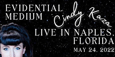 Evidential Medium Cindy Kaza Brings Her Sellout Show To Naples, Florida!