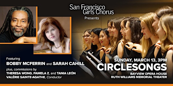 Circlesongs: SF Girls Chorus with Bobby McFerrin and Special Guests