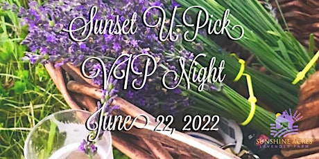 VIP Night - Sunset Lavender U-Pick Benefitting CancerFree Kids (Age 21+) tickets
