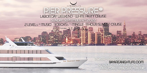 Labor Day Weekend Pier Pressure San Francisco Yacht Party