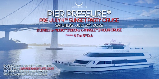 Special SF Pre-July 4th Pier Pressure Yacht Party