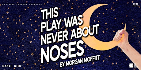 This Play Was Never About Noses primary image