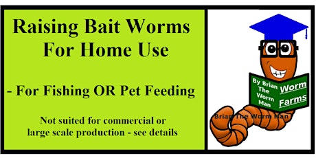 Raising Bait Worms - Worm Farming Workshop (For Fishing & Pet Feeding) tickets