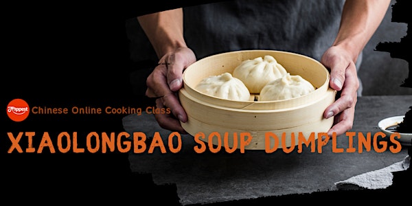 Chinese Kitchen Online Cooking Class: Xiaolongbao Soup Dumplings (Vegan OK)