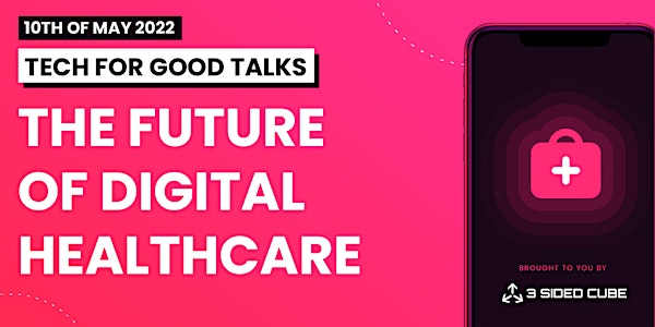 Tech for Good Talks: The Future of Digital Healthcare