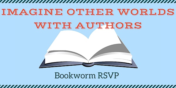 Imagine Other Worlds with Authors 2017: Bookworm RSVP