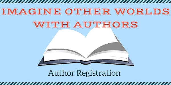 Imagine Other Worlds with Authors 2017: Author Registration