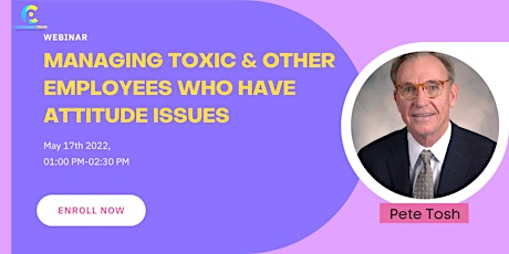 MANAGING TOXIC & OTHER EMPLOYEES WHO HAVE ATTITUDE ISSUES tickets