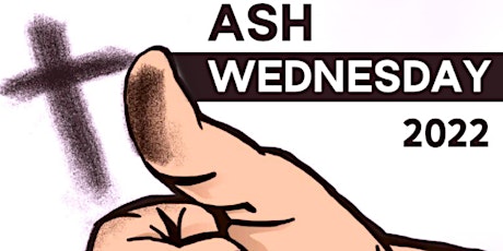 2022 GSC  Ash Wednesday Mass Registration- Scroll Down  pls