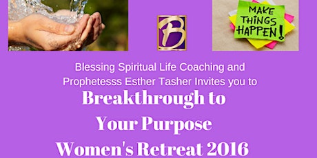 Breakthrough To Your Purpose Women's Retreat 2016 primary image