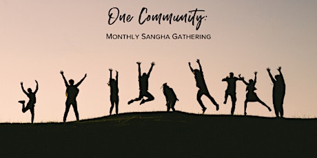 May "One Community" Monthly Sangha Gathering! tickets