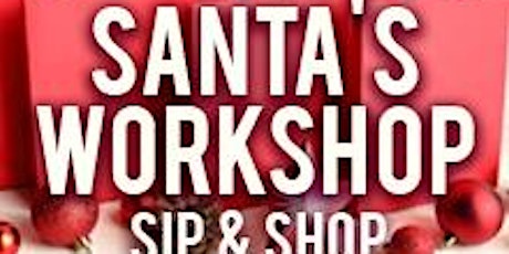 SANTA’S WORKSHOP: SIP & SHOP primary image