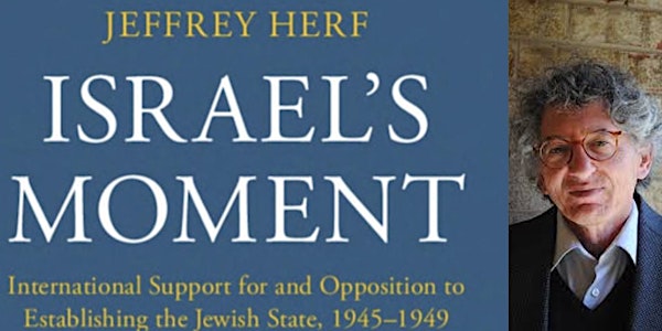 Jeffery Herf talks about his new book: "Israel's Moment"