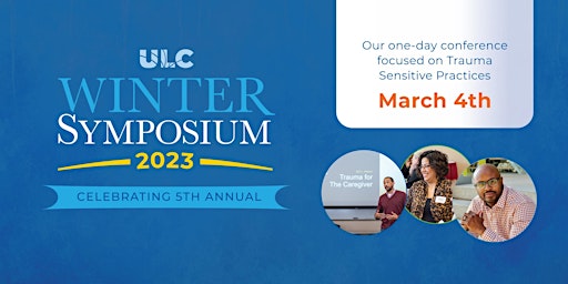 ULC's 5th Annual Winter Symposium: Trauma Sensitive Practices