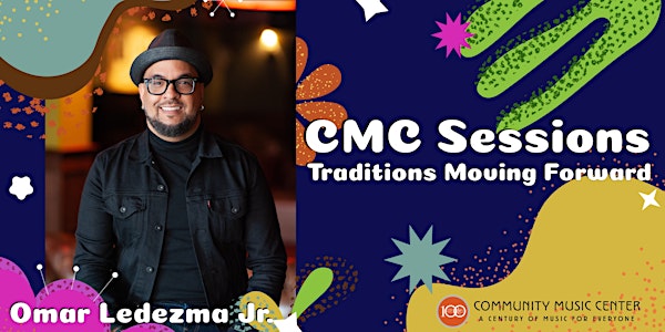 CMC Sessions: Traditions Moving Forward with Omar Ledezma Jr.