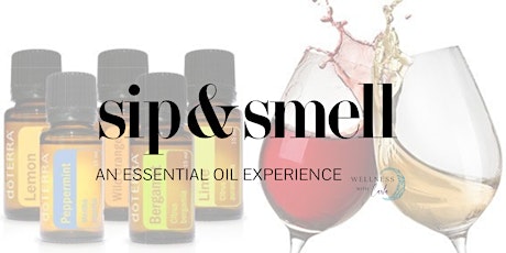 Sip and Smell.. experience essential oils in a fun, social atmosphere!