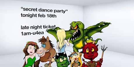 Friday Late Night Ticket "Secret Dance Party" TONIGHT