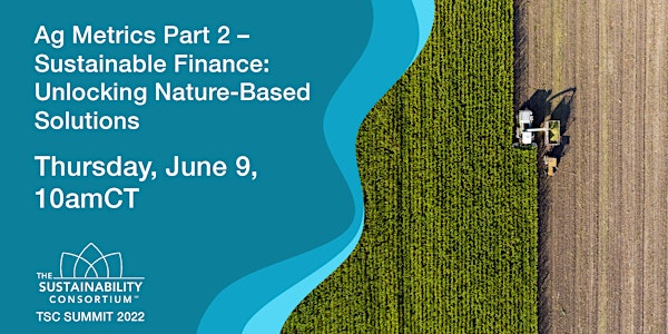 Ag Metrics Part 2 – Sustainable Finance: Unlocking Nature-Based Solutions