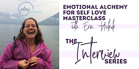INTERVIEW SERIES: Emotional Alchemy for Self Love with Erin Hickok primary image